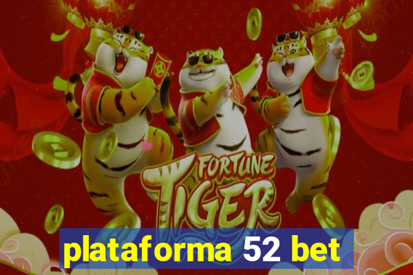 plataforma 52 bet